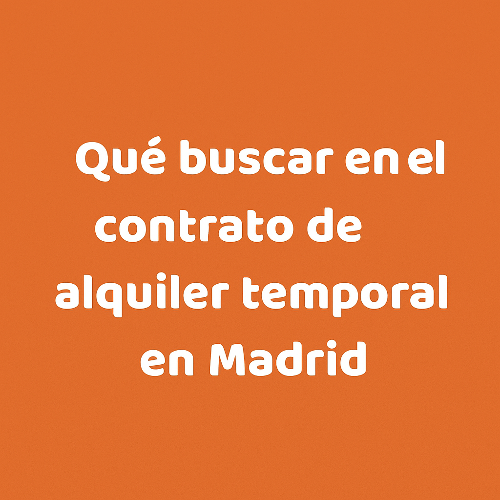Qué buscar en el contrato de alquiler temporal en Madrid