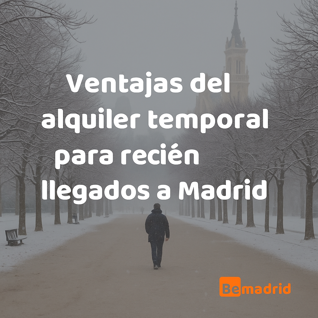 Ventajas del alquiler temporal para recién llegados a Madrid