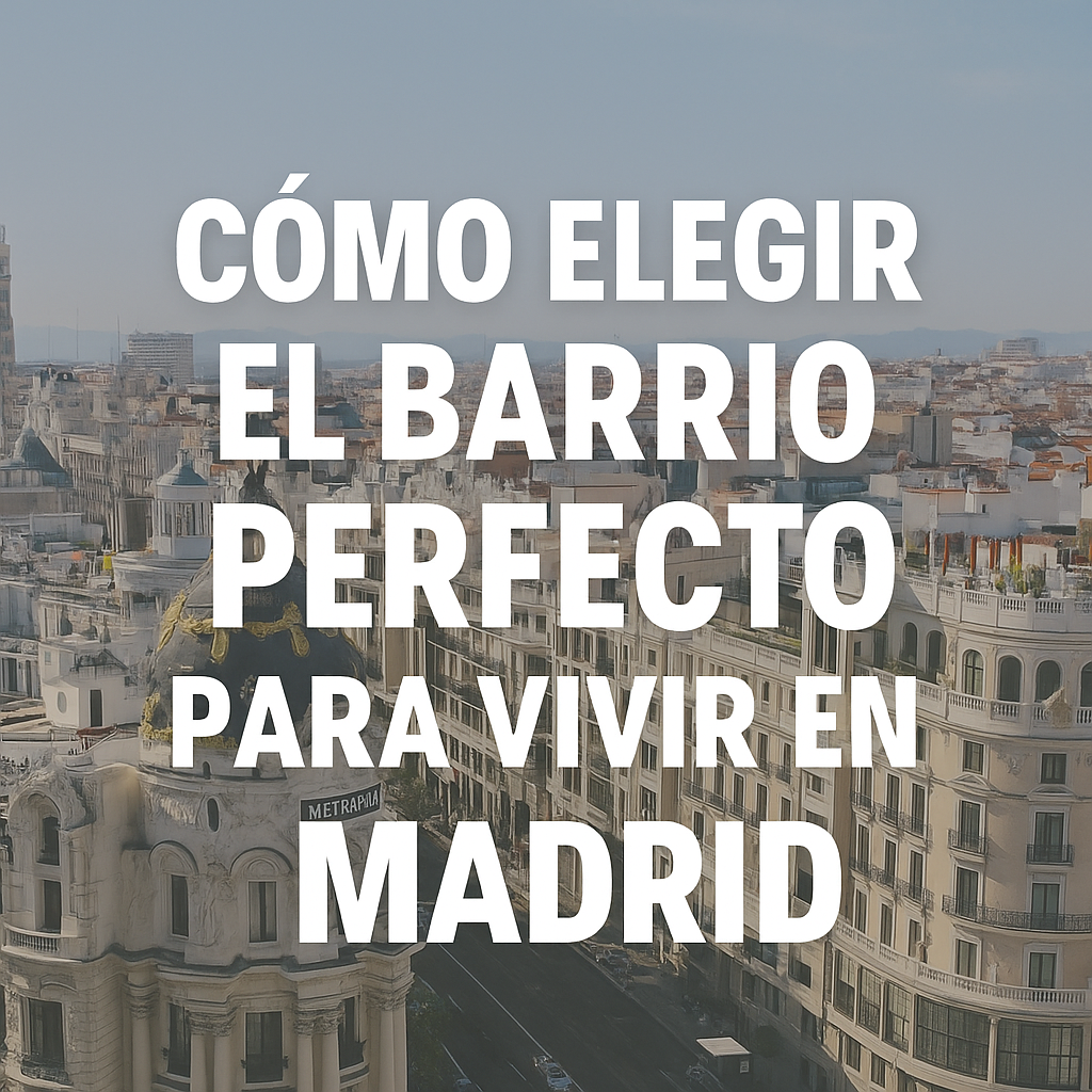 Cómo elegir el barrio perfecto para vivir en Madrid según tu estilo de vida