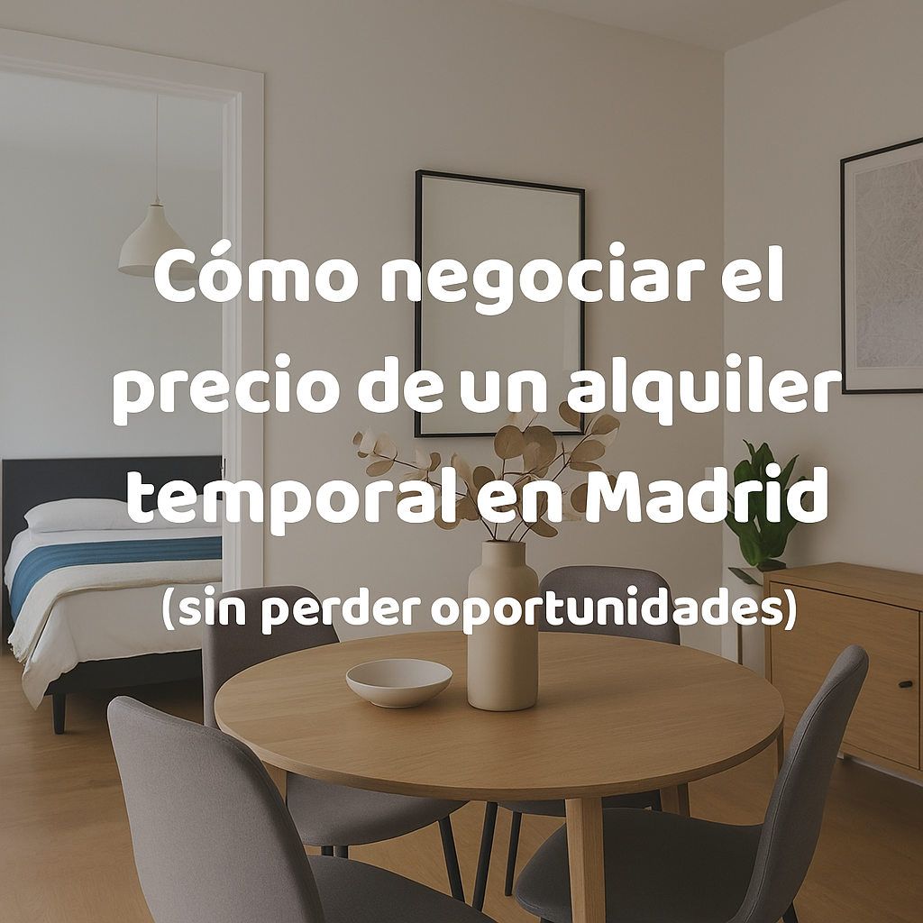 Cómo negociar el precio de un alquiler temporal en Madrid (sin perder oportunidades)
