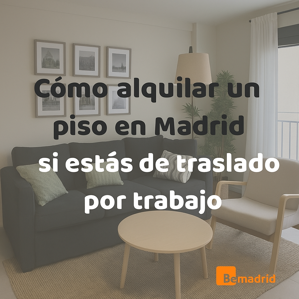 Cómo alquilar un piso en Madrid si estás de traslado por trabajo